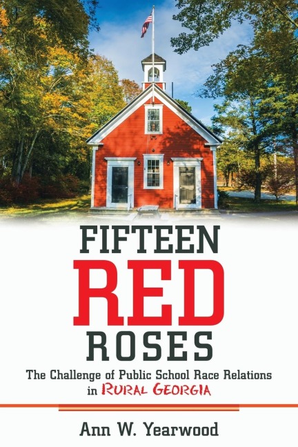 Fifteen Red Roses: The Challenge of Public School Race Relations in Rural Georgia