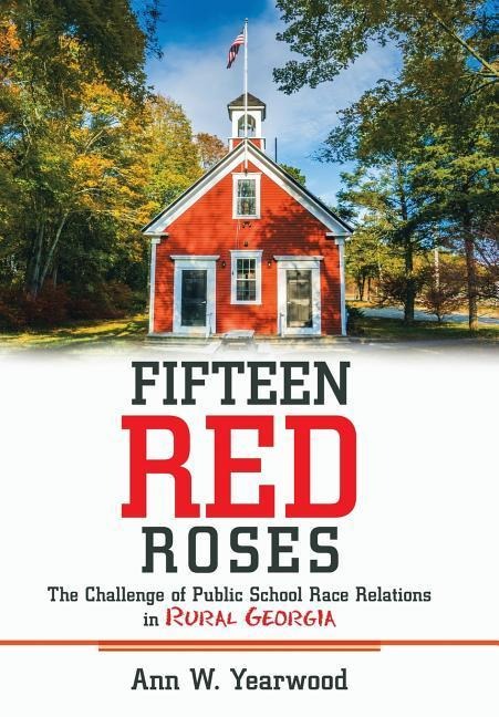 Fifteen Red Roses: The Challenge of Public School Race Relations in Rural Georgia