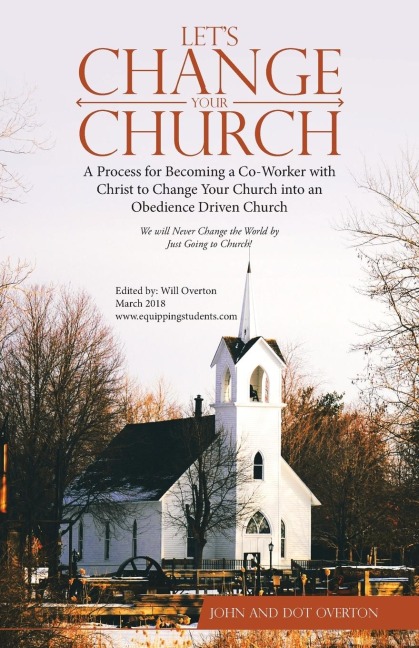 LetS Change Your Church: A Process for Becoming a Co-Worker with Christ to Change Your Church into an Obedience Driven Church