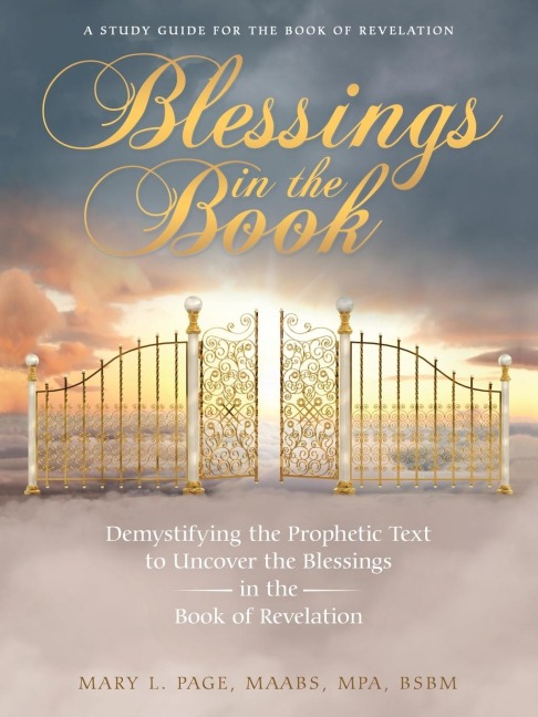 Blessings in the Book: Demystifying the Prophetic Text to Uncover the Blessings in the Book of Revelation