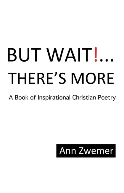 But Wait! . . . ThereS More: A Book of Inspirational Christian Poetry