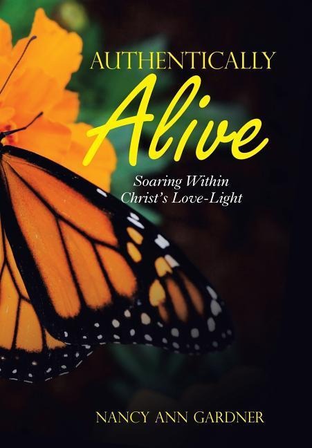 Authentically Alive: Soaring Within Christs Love-Light