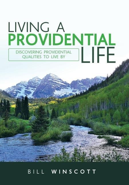 Living a Providential Life: Discovering Providential Qualities to Live By