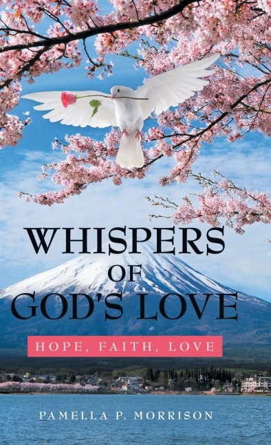 Whispers of GodS Love: Hope, Faith, Love