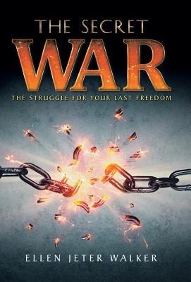 The Secret War: The Struggle for Your Last Freedom