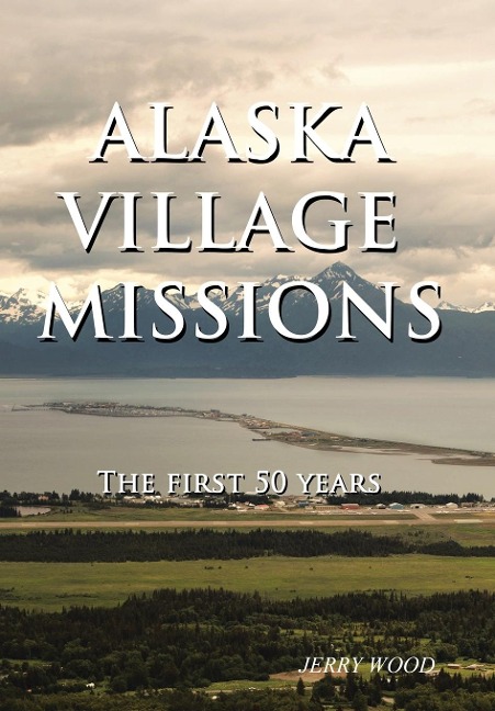 Alaska Village Missions: The First 50 Years