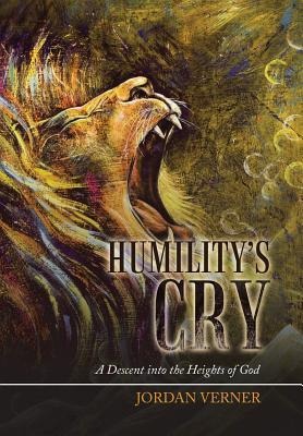 Humilitys Cry: A Descent into the Heights of God