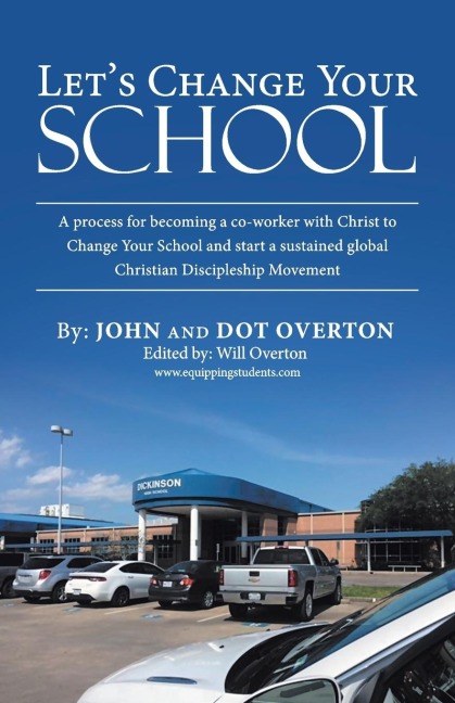 LetS Change Your School: A Process for Becoming a Co-Worker with Christ to Change Your School and Start a Sustained Global Christian Discipleship Movement