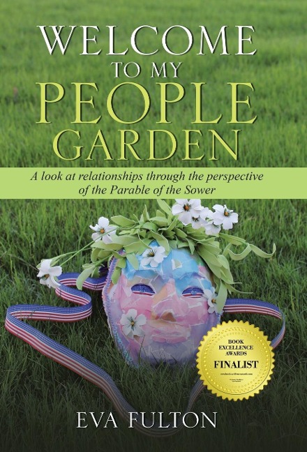 Welcome to My People Garden: A Look at Relationships Through the Perspective of the Parable of the Sower