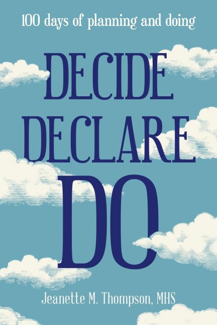 Decide Declare Do: 100 Days of Planning and Doing