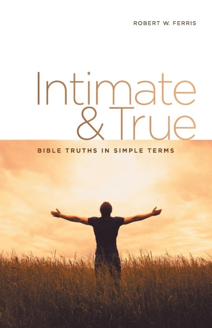 Intimate & True: Bible Truths in Simple Terms