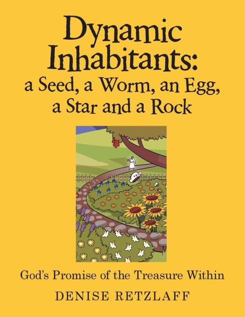 Dynamic Inhabitants: a Seed, a Worm, an Egg, a Star and a Rock: GodS Promise of the Treasure Within