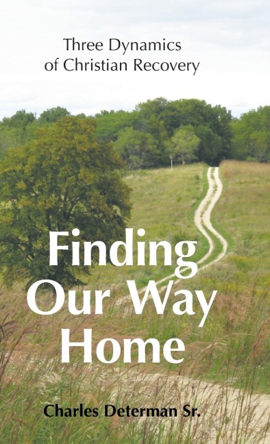 Finding Our Way Home: Three Dynamics of Christian Recovery