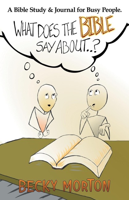 What Does the Bible Say About . . . ?: A Bible Study & Journal for Busy People.