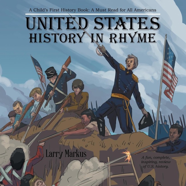 United States History in Rhyme: A Childs First History Book: a Must Read for All Americans