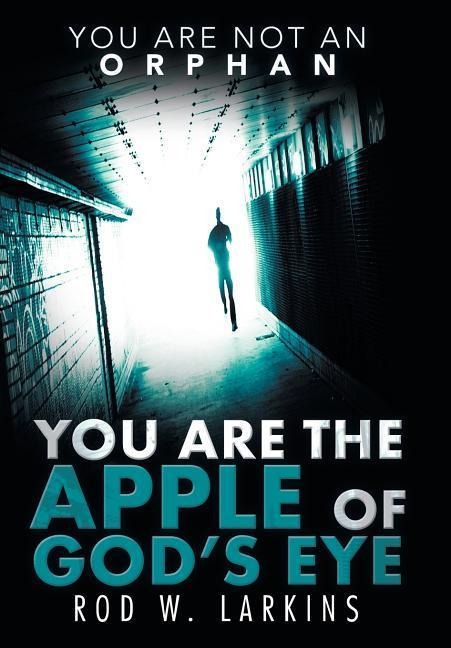 You Are the Apple of Gods Eye: You Are Not an Orphan