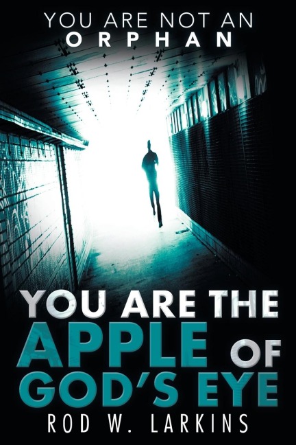 You Are the Apple of Gods Eye: You Are Not an Orphan