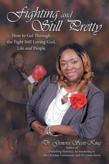 Fighting and Still Pretty: How to Get Through the Fight Still Loving God, Life and People