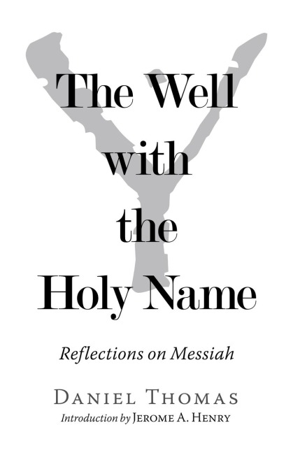 The Well with the Holy Name: Reflections on Messiah