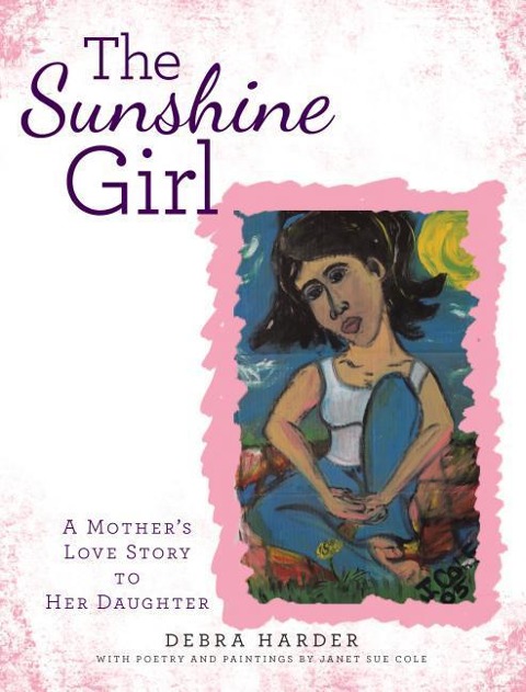 The Sunshine Girl: A Mothers Love Story to Her Daughter