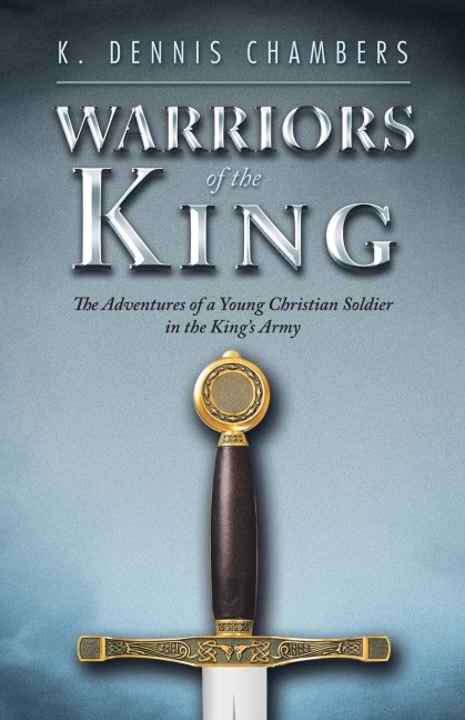 Warriors of the King: The Adventures of a Young Christian Soldier in the Kings Army