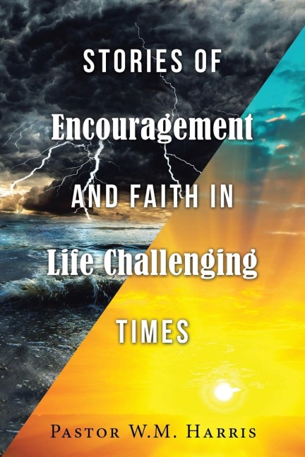 Stories of Encouragement and Faith in Life Challenging Times