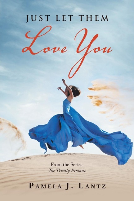Just Let Them Love You: Book 1 from the Series: the Trinity Promise