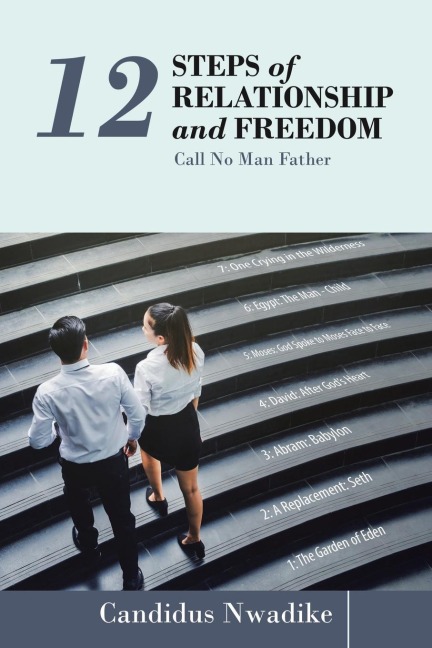 12 Steps of Relationship and Freedom: Call No Man Father