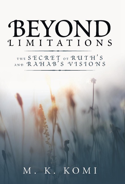 Beyond Limitations: The Secret of Ruths and Rahabs Visions
