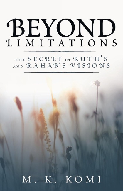 Beyond Limitations: The Secret of Ruths and Rahabs Visions