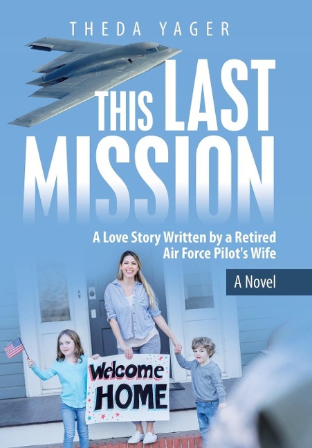 This Last Mission: A Love Story Written by a Retired Air Force Pilot's Wife