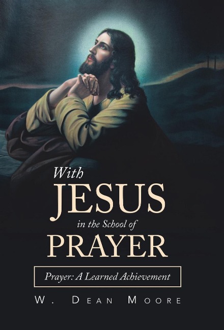 With Jesus in the School of Prayer: Prayer: a Learned Achievement