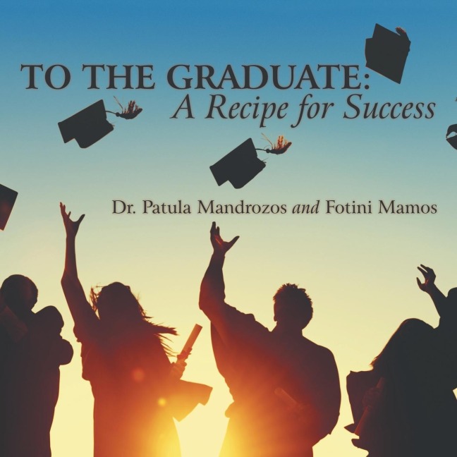 To the Graduate: a Recipe for Success