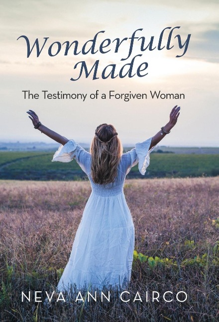 Wonderfully Made: The Testimony of a Forgiven Woman