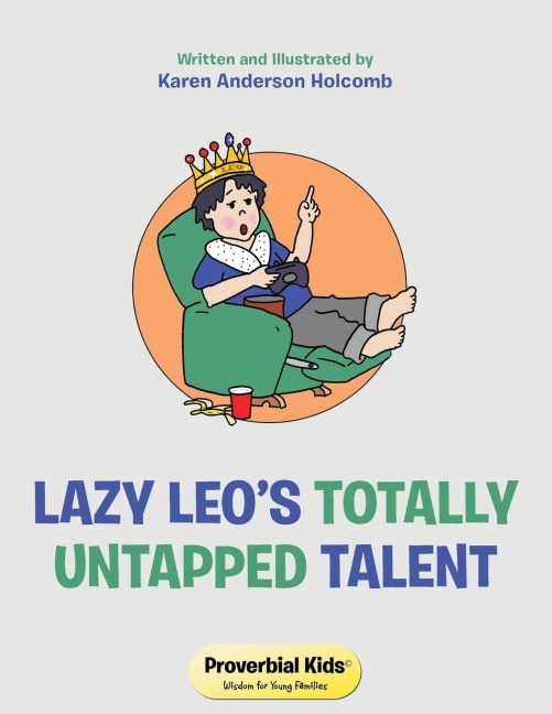 Lazy Leos Totally Untapped Talent: Proverbial Kids(c) Wisdom for Young Families