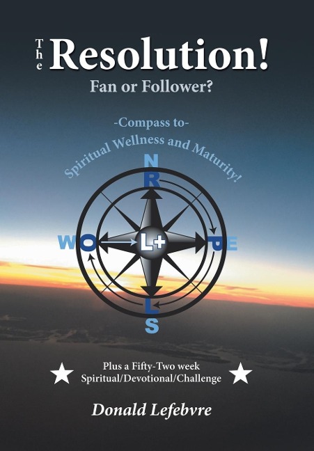 The Resolution! Fan or Follower?: -Compass To- Spiritual Wellness and Maturity!