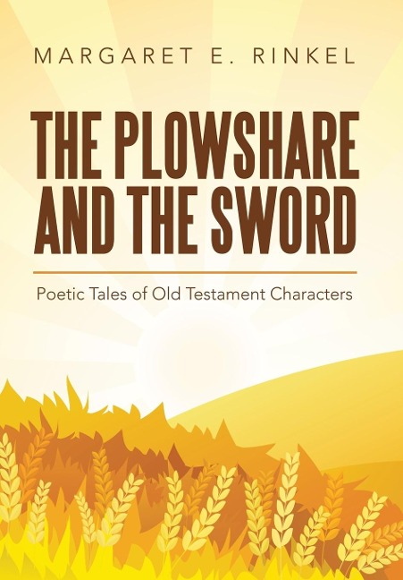 The Plowshare and the Sword: Poetic Tales of Old Testament Characters