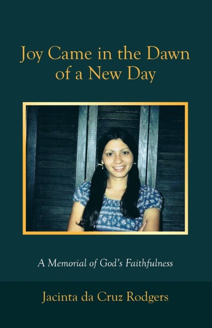 Joy Came in the Dawn of a New Day: A Memorial of Gods Faithfulness