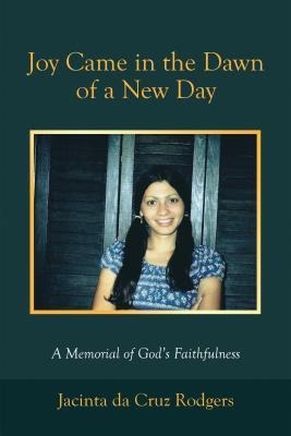 Joy Came in the Dawn of a New Day: A Memorial of Gods Faithfulness