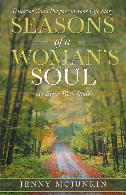 Seasons of a Womans Soul: Discover Gods Purpose in Your Life Story