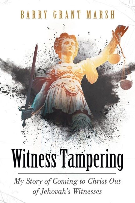 Witness Tampering: My Story of Coming to Christ out of Jehovahs Witnesses