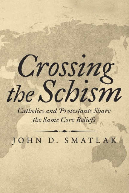 Crossing the Schism: Catholics and Protestants Share the Same Core Beliefs