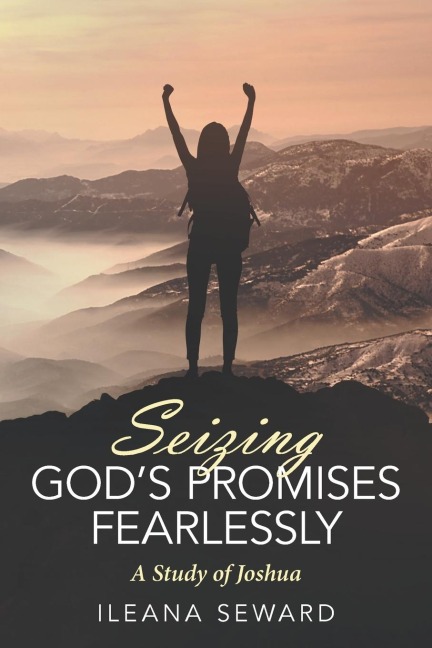 Seizing Gods Promises Fearlessly: A Study of Joshua