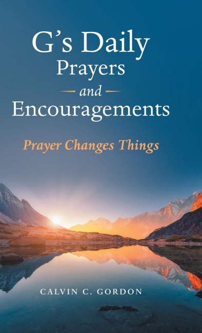 Gs Daily Prayers and Encouragements: Prayer Changes Things