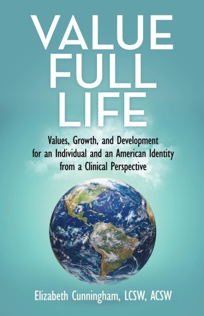 Value Full Life: Values, Growth, and Development for an Individual and an American Identity from a Clinical Perspective