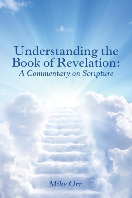 Understanding the Book of Revelation: : A Commentary on Scripture
