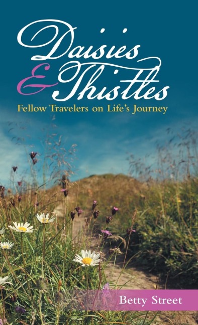 Daisies & Thistles: Fellow Travelers on Lifes Journey