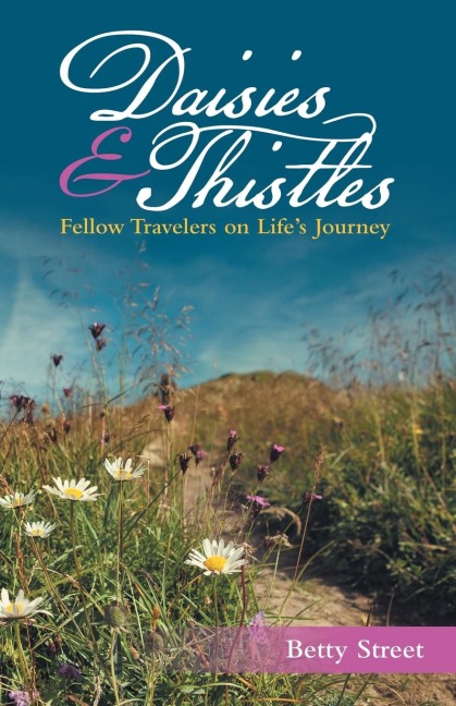 Daisies & Thistles: Fellow Travelers on Lifes Journey