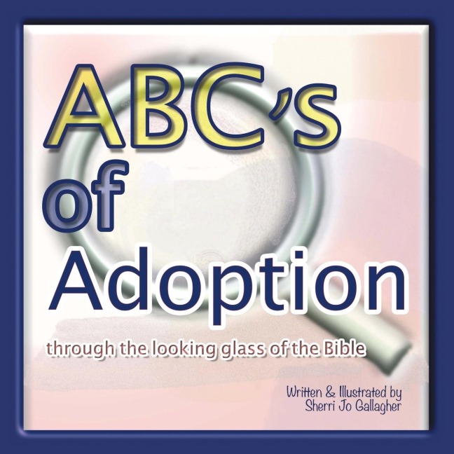 Abcs of Adoption: Through the Looking Glass of the Bible