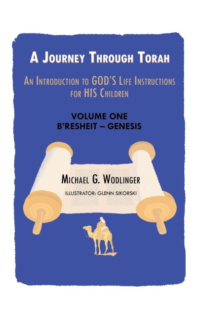 A Journey Through Torah: An Introduction to Gods Life Instructions for His Children